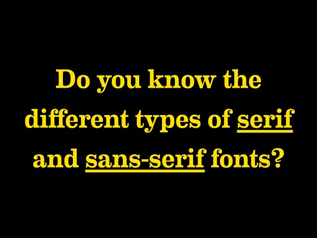 What are the different types of serif and sans-serif fonts?