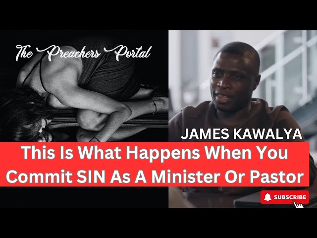This Is What Happens When You Commit SIN As A Minister Or Pastor || James Kawalya