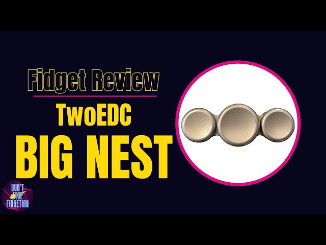 Twoedc Big Nest - Fidget Spinner Review