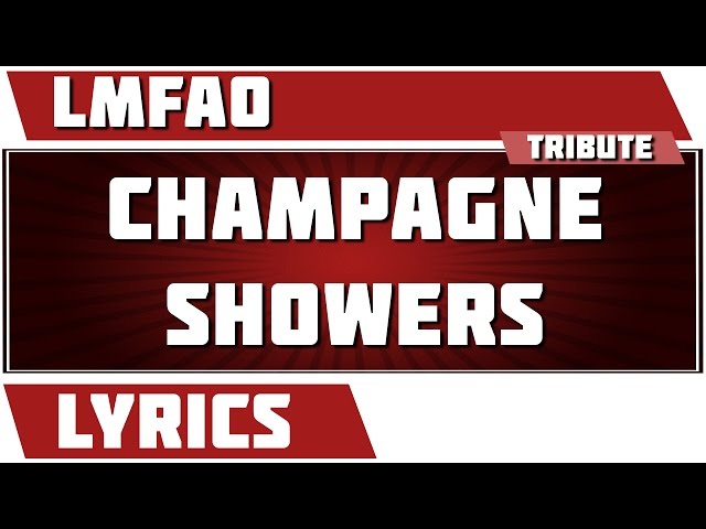 Champagne Showers - LMFAO tribute - Lyrics