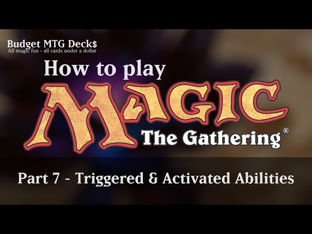 Tutorial – How to play Magic: The Gathering – Part 7: Triggered & Activated Abilities