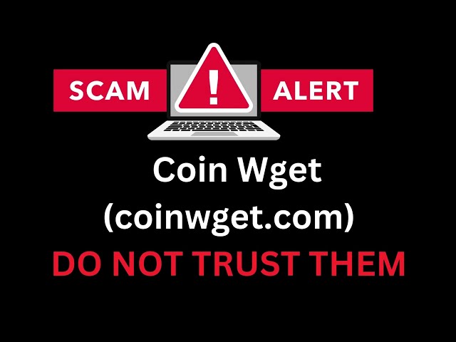 Coin Wget Review: THIS IS A SCAM! Scammed By coinwget.com? Report Them Now