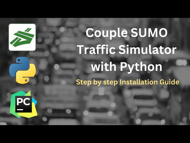 Use SUMO Traffic Simulator with Python: A Step-by-Step Installation Guide
