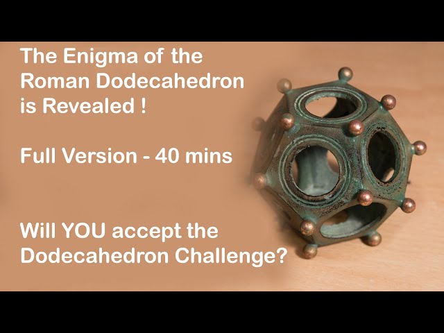 The Enigma of the Roman Dodecahedron is Revealed !
