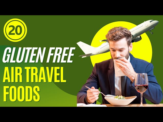 Best 20 Gluten-Free Foods for Air Travel