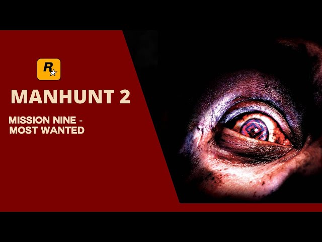 Manhunt Two (Mission Nine - Most Wanted)