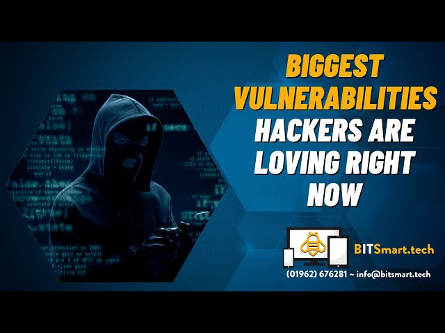 The Biggest Vulnerabilities that Hackers are Feasting on Right Now