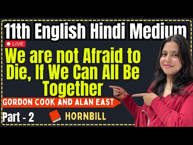 11th English - We Are Not Afraid To Die, If We Can All Be Together By Gordon cook | Part-2