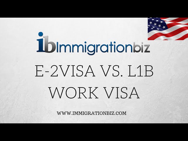 E 2 visa vs L1B intracompany work visa