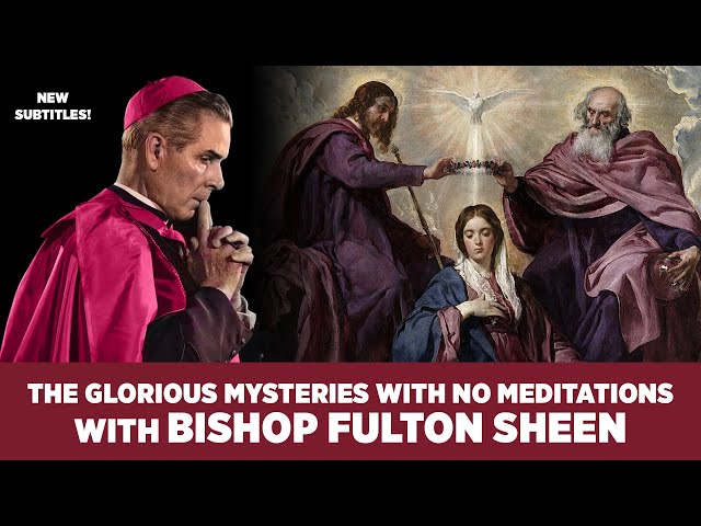 Fulton Sheen Recites the Glorious Mysteries of the Rosary | No Meditations