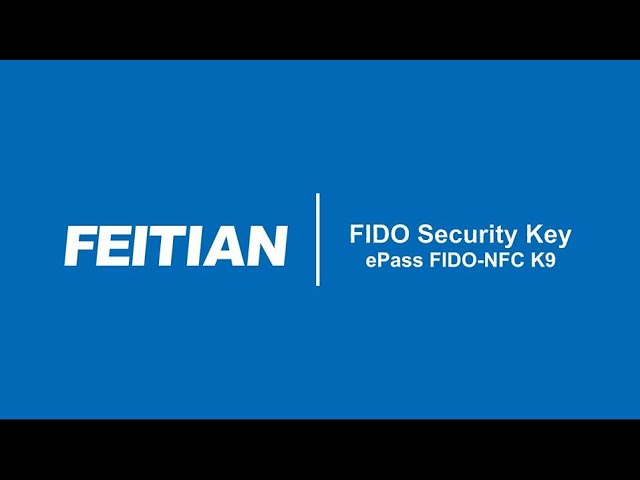 Introduction of FEITIAN ePass FIDO NFC - K9