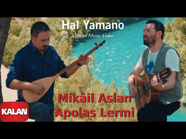 Mikâil Aslan & Apolas Lermi - Hal Yamano  [ Official Music Video  © 2019 Kalan Müzik ]