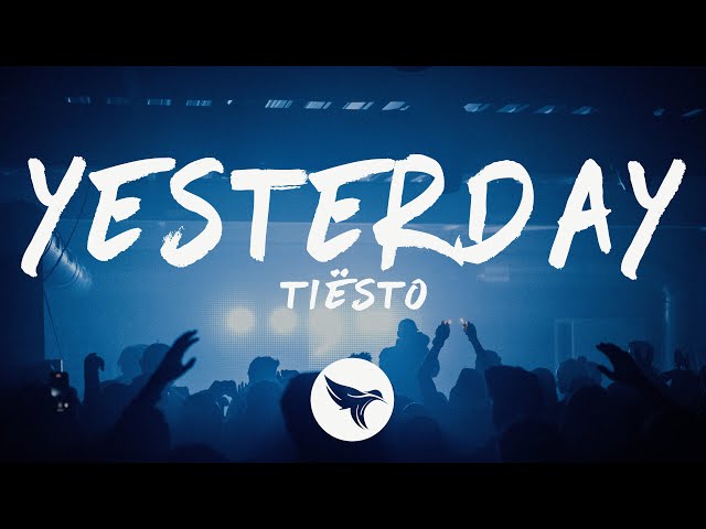 Tiësto - Yesterday (Lyrics)