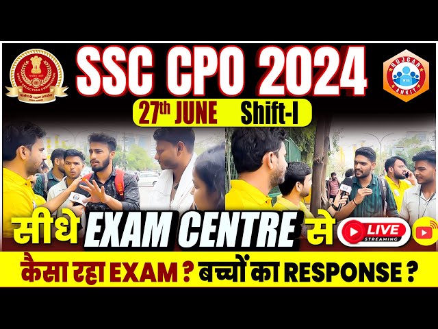 SSC CPO 2024 | 27 June 1st Shift Exam Analysis, Students Review SSC CPO Exam, Live From Exam Centre