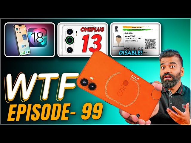 CMF Phone (1) | iOS 18 | Aadhaar Card Disable | OnePlus 13 | Episode 99 | Technical Guruji🔥🔥🔥