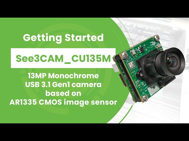Getting started with See3CAM_CU135M – 13MP monochrome USB camera | e-con Systems