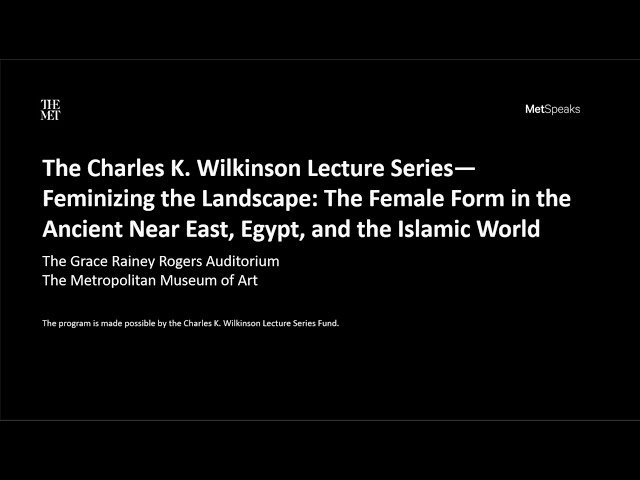 Feminizing the Landscape: The Female Form in the Ancient Near East, Egypt, and the Islamic World