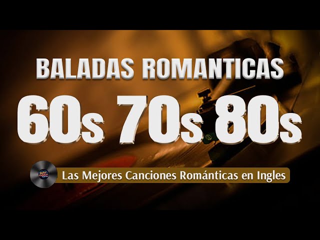 Balada Romantica En Ingles De Los 60 70 y 80 - Romanticas Viejitas, Las Mejores Baladas Romanticas