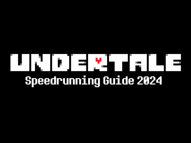 Undertale Speedrunning Video Guide - Neutral & True Pacifist Ending (2024)