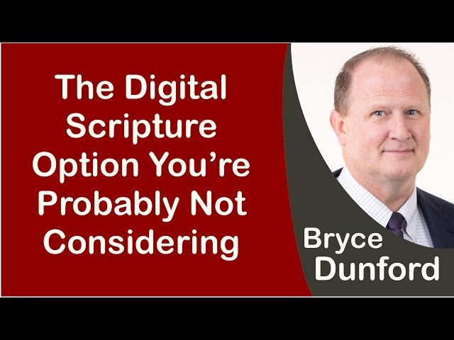 Bryce on the Digital Scripture Option You’re Probably Not Considering