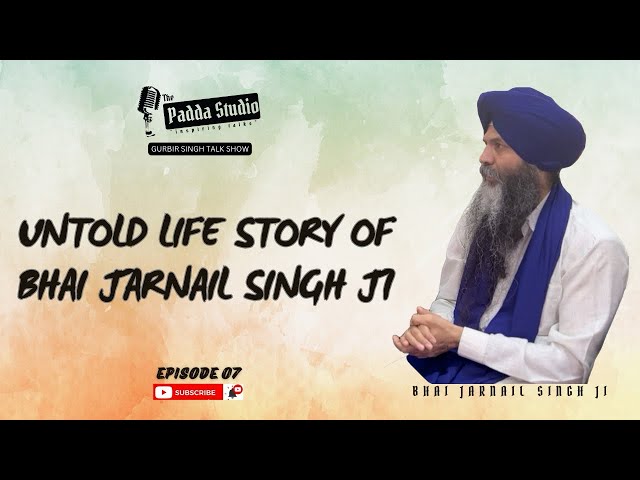 Untold Life Story of Bhai Jarnail Singh Ji | Punjab and Punjabi | ThePaddaStudio