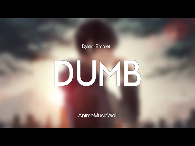 Dylan Emmet - Dumb | AnimeMusicWall - No Copyright Music