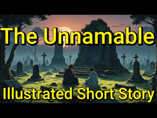 Illustrated Short Story: 'The Unnamable' by H.P Lovecraft [Audiobook]