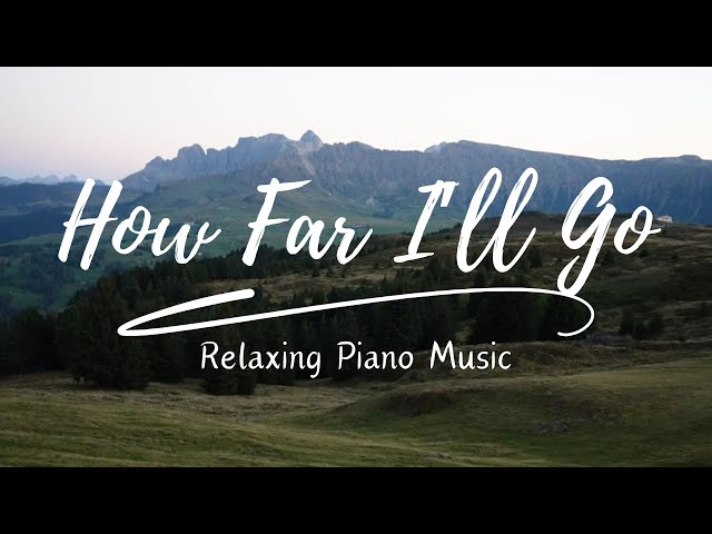 How Far I’ll Go ( Relaxing Piano Music )