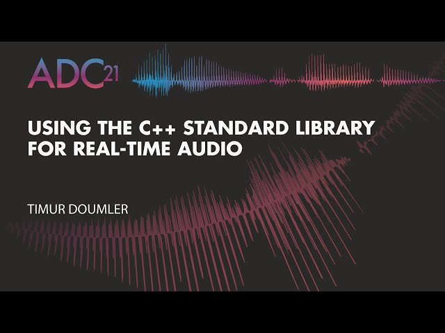 C++ Standard Library for Real-time Audio - Timur Doumler - ADC21