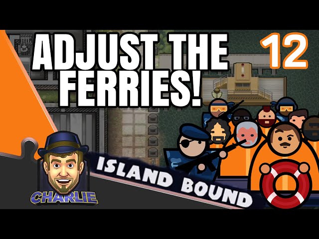 HOW TO CHANGE FERRY TIMINGS! - Prison Architect Island Bound Gameplay - 12 - Let's Play