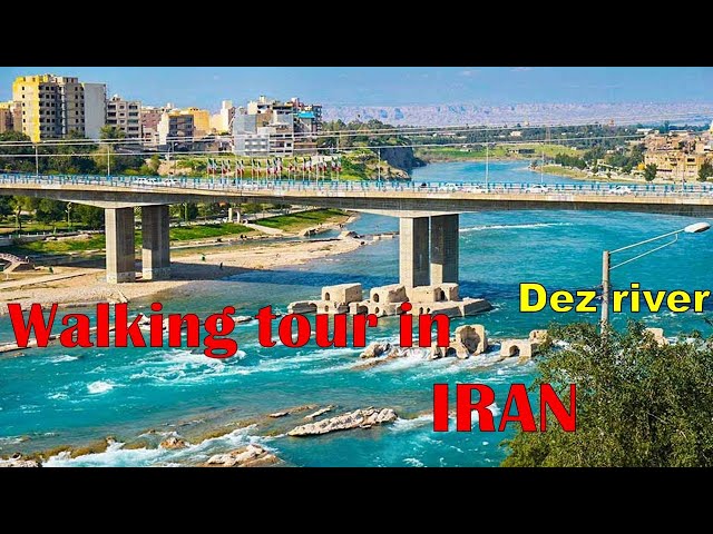walking tour in Iran | Khuzestan province in Iran | Dez river walking tour 2024