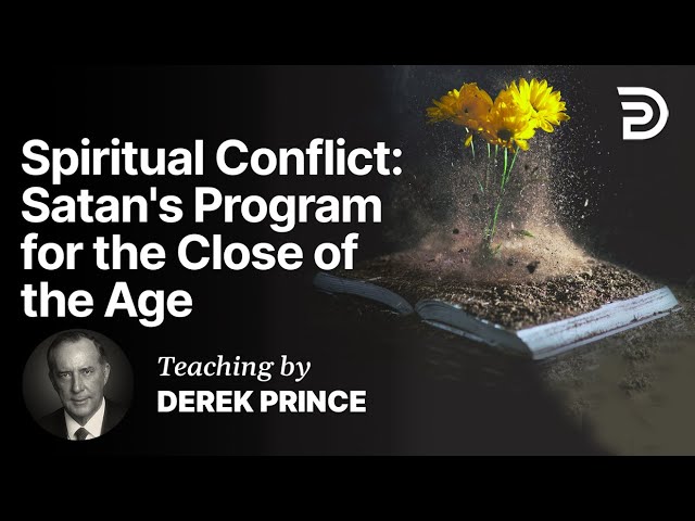 Spiritual Conflict - Satan's Program for the Close of the Age Part 16 A (16:1)