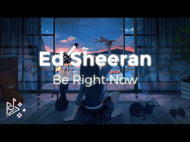 Ed Sheeran - Be Right Now