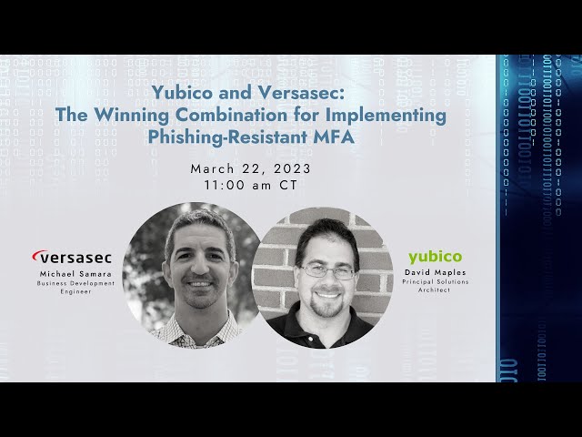 Yubico and Versasec: The Winning Combination for Implementing Phishing-Resistant MFA