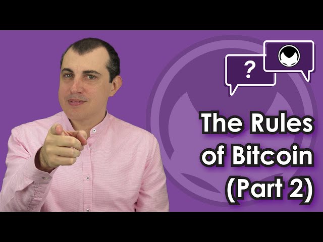 Bitcoin Q&A: The Rules of Bitcoin (part 2)