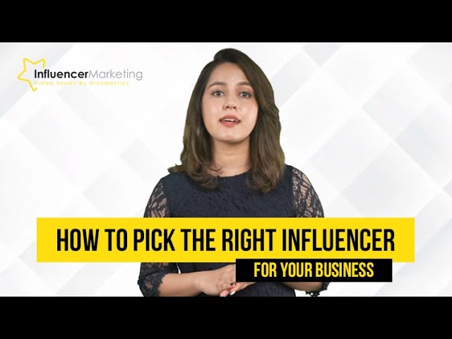 How To Pick The Right Influencer For Your Business