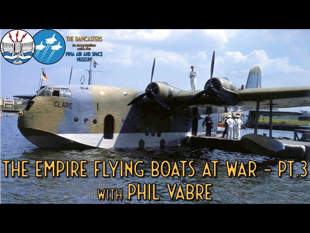 Empire Flying Boats at War Part 3 with Phil Vabre