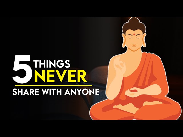 5 Things You Should Never Share with Anyone | Gautam Buddha Motivational Story