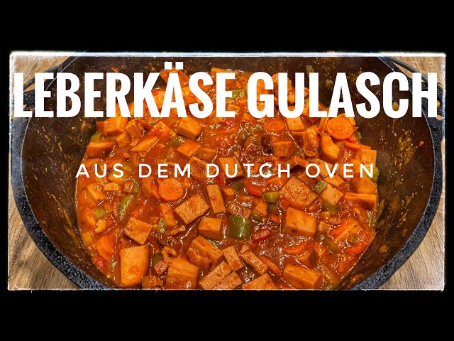 Leberkäse Gulasch aus dem Dutch Oven / Gulasch im Dutch Oven