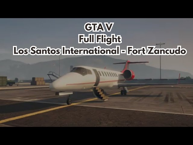 GTA 5 | Full Flight: Los Santos International  - Fort Zancudo