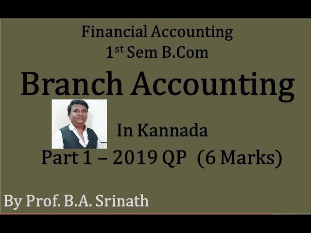 Branch Accounts in Kannada PART 1 - 2019 B.Com 1st Semester Question Paper for 6 Marks) By Srinath