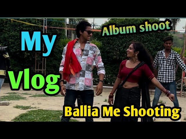 My First Vlog 2024 🥰 || Mera Album Ka Shooting Chal Rha Hai Ballia Me || My first vlog viral