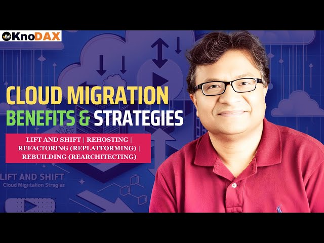 Cloud Migration Strategies |  Lift and Shift |  Rearchitecting | Cloud Migration Benefits