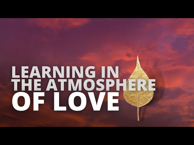 A Story: Learning in the Atmosphere of Love
