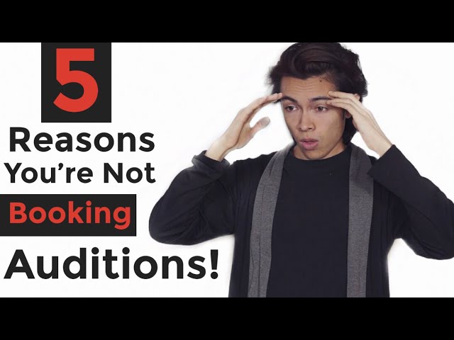 5 Reasons Your Not Booking Your Auditions Acting Lessons