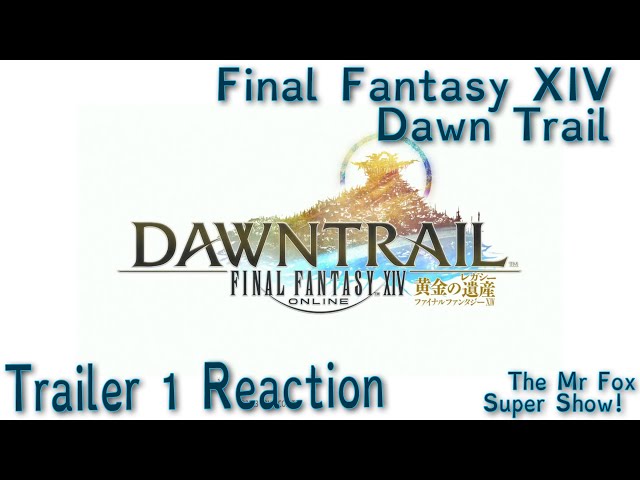 Dawn Trail Final Fantasy XIV Trailer Reaction