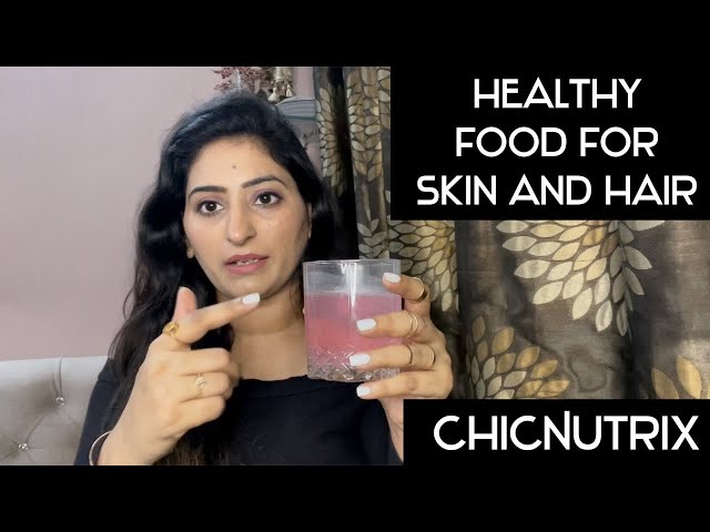 Healthy food for skin and hair |ChicNutrix l #hair #hairgrowth #collagen #hairfall #antiageing