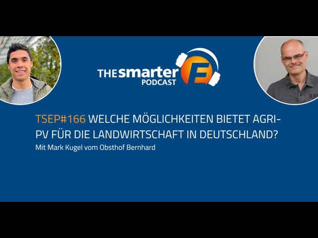 Welche Möglichkeiten bietet Agri-PV für die Landwirtschaft in Deutschland? | Mark Kugel | TSEP#166
