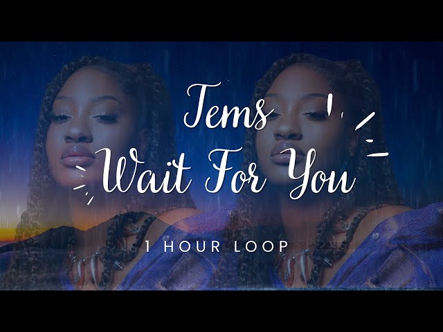 Tems - Wait for You 1 Hour Loop With Rain