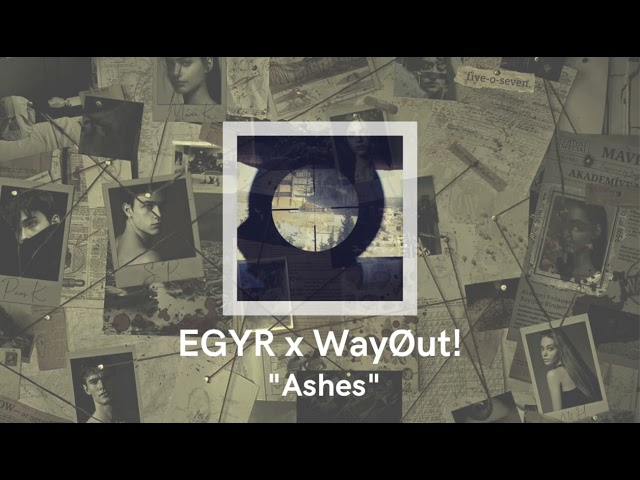 EGYR x WayØut! - Ashes [ Audio ]